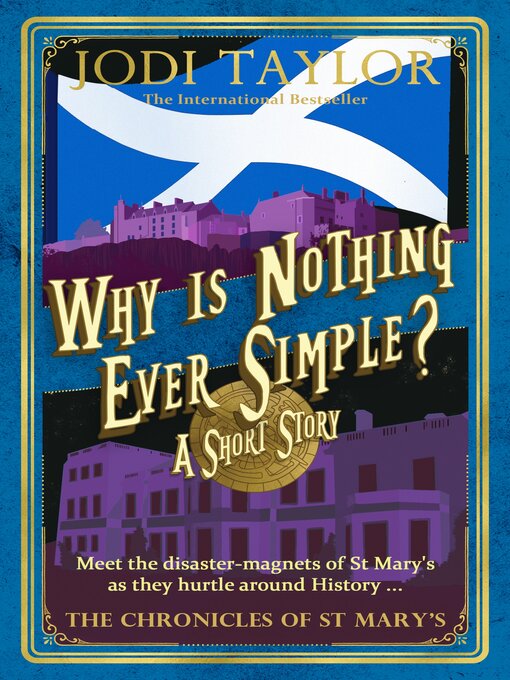 Title details for Why is Nothing Ever Simple? by Jodi Taylor - Wait list